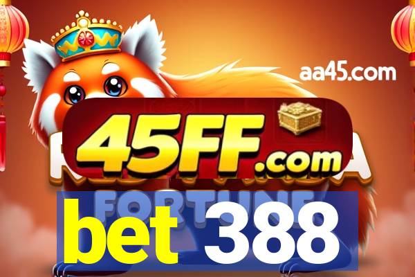 bet 388